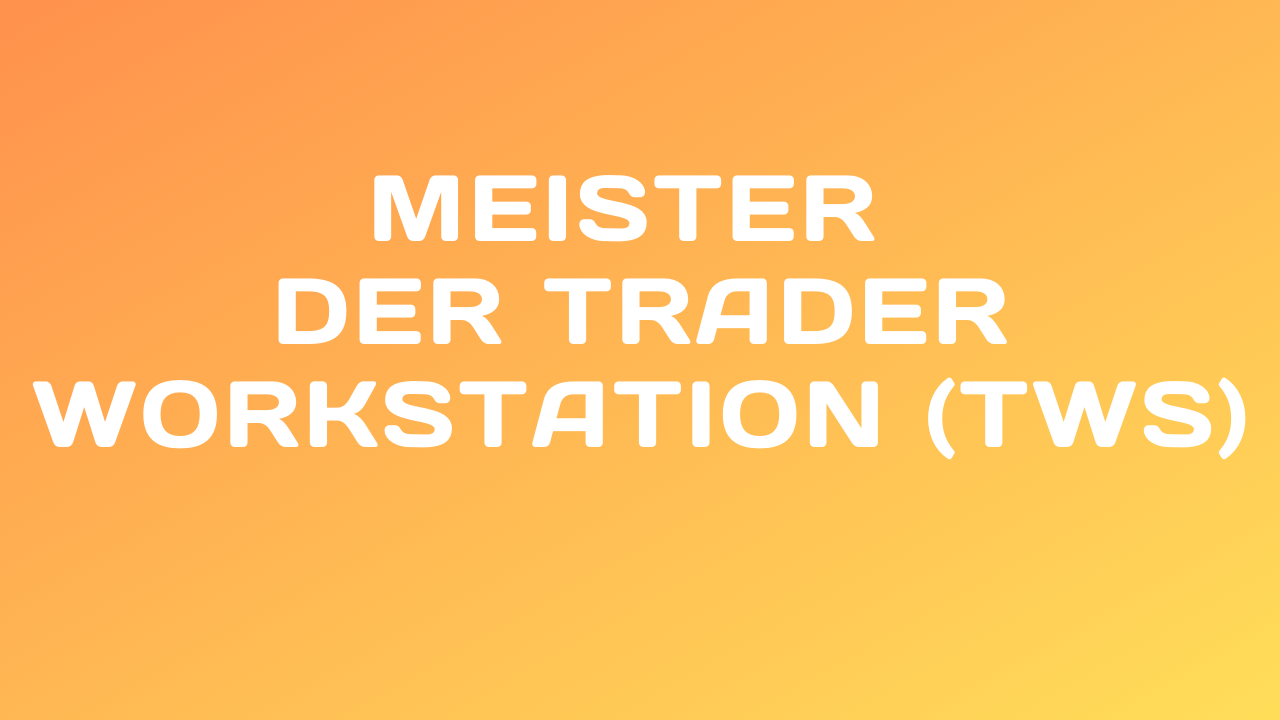 Meister der Trader Workstation (TWS)